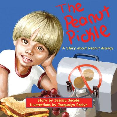 PEANUT PICKLE: A STORY ABOUT PEANUT ALLERGY