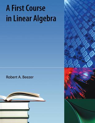 Image for A FIRST COURSE IN LINEAR ALGEBRA A FIRST COURSE IN LINEAR ALGEBRA