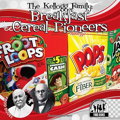The Kellogg Family: Breakfast Cereal Pioneers (Checkerboard Biography Library: Food Dudes)