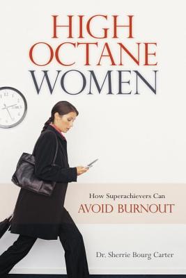 High-Octane Women: How Superachievers Can Avoid Burnout