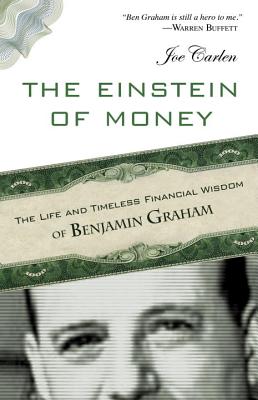 Einstein of Money: The Life and Timeless Financial Wisdom of Benjamin Graham