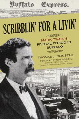 Scribblin' for a Livin': Mark Twain's Pivotal Period in Buffalo Thomas J. Reigstad