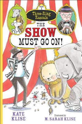 The Show Must Go On! (Three-Ring Rascals, 1)