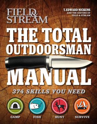 Field & Stream: The Total Outdoorsman Manual
