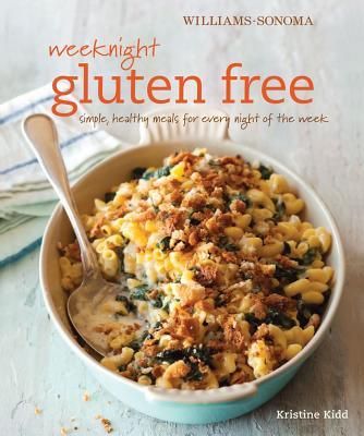 Weeknight Gluten Free (Williams-Sonoma): Simple, healthy meals for every night of the week