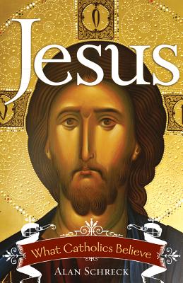 Jesus: What Catholics Believe