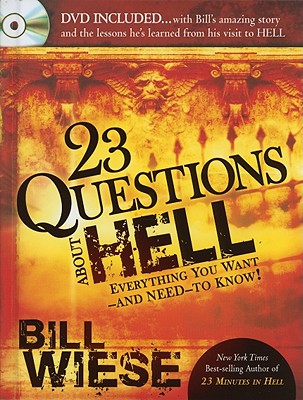 23 Questions About Hell: DVD included.with Bill's amazing story and the lessons he learned from his visit to hell.