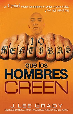 10 mentiras que los hombres creen / 10 Lies Men Believe (Spanish Edition)