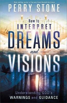 Image for How to Interpret Dreams and Visions: Understanding God's warnings and guidance