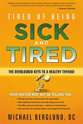 Tired of Being Sick and Tired: The Overlooked Keys to a Healthy Thyroid