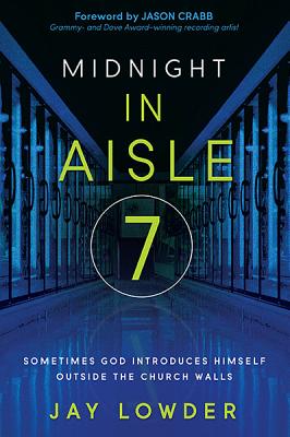 Midnight in Aisle Seven: Sometimes God Introduces Himself Outside the Church Walls