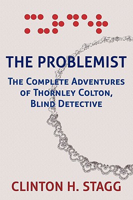 PROBLEMIST: THE COMPLETE ADVENTURES OF THORNLEY COLTON, BLIND DETECTIVE