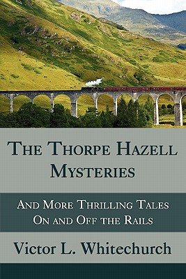 HAZEL THORPE MYSTERIES - AND MORE THRILLING TALES ON AND OFF THE RAILS