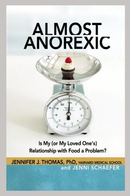 Almost Anorexic: Is My (or My Loved One's) Relationship with Food a Problem (The Almost Effect)