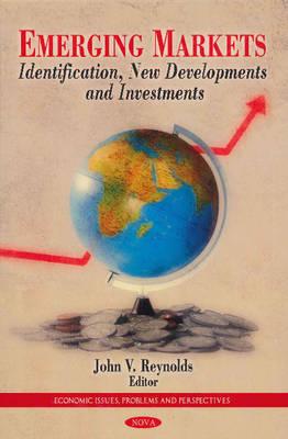 Emerging Markets: Identification, New Developments and Investments (Economic Issues, Problems and Pespectives)