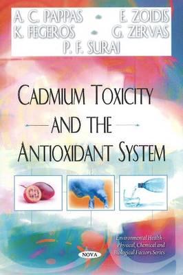 Cadmium Toxicity and the Antioxidant System (Environmental Health-physical, Chemical and Biological Factors)