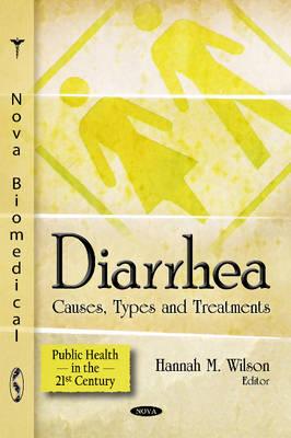 Diarrhea: Causes, Types and Treatments (Public Health in the 21st Century)