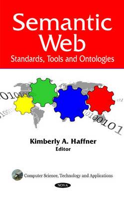 Semantic Web: Standards, Tools and Ontologies (Computer Science, Technology and Applications)