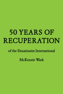 50 Years of Recuperation of the Situationist International