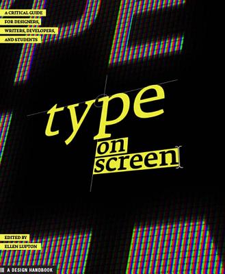Type on Screen: A Critical Guide for Designers, Writers, Developers, and Students (Design Briefs) Image for Type on Screen: A Critical Guide for Designers, Writers, Developers, and Students (Design Briefs)