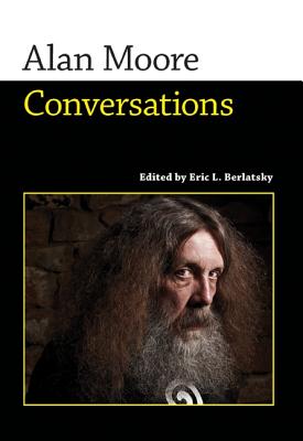 Alan Moore: Conversations (Conversations with Comic Artists Series)