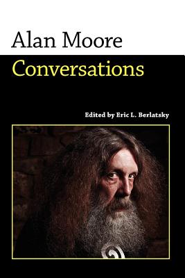 Alan Moore: Conversations (Conversations with Comic Artists Series)