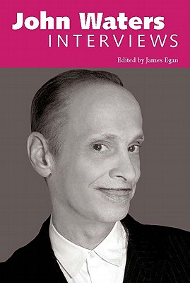 John Waters: Interviews (Conversations with Filmmakers Series)