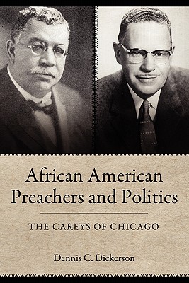 African American Preachers and Politics: The Careys of Chicago (Margaret Walker Alexander Series in African American Studies)