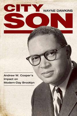 City Son: Andrew W. Cooper's Impact on Modern-Day Brooklyn (Margaret Walker Alexander Series in African American Studies)