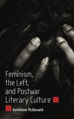 Feminism, the Left, and Postwar Literary Culture