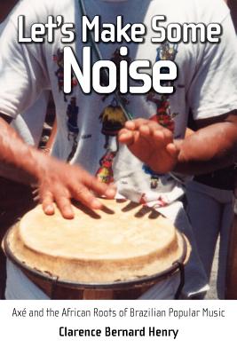 Let's Make Some Noise: Ax and the African Roots of Brazilian Popular Music