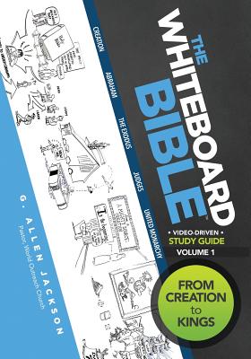 The Whiteboard Bible Small Group Study Guide Volume 1: From Creation to Kings