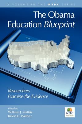 The Obama Education Blueprint: Researchers Examine the Evidence (The National Education Policy Center Series)