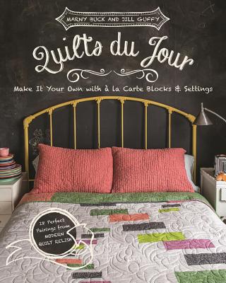 Quilts du Jour: Make It Your Own with la Carte Blocks & Settings Buck, Marny and Guffy, Jill