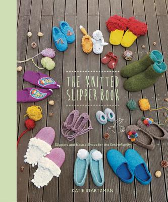Image for The Knitted Slipper Book: Slippers And House Shoes For The Entire Family The Knitted Slipper Book: Slippers And House Shoes For The Entire Family