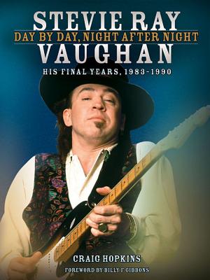 Image for Stevie Ray Vaughan: Day by Day, Night After Night: His Final Years, 1983-1990