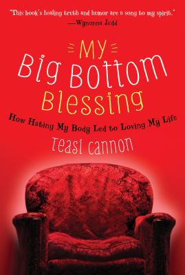 Image for My Big Bottom Blessing: How Hating My Body Led to Loving My Life My Big Bottom Blessing: How Hating My Body Led to Loving My Life