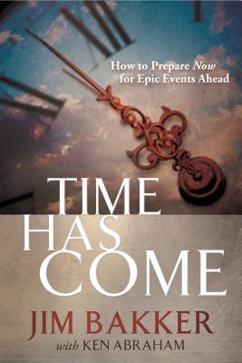 Image for Time Has Come: How to Prepare Now for Epic Events Ahead