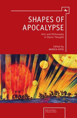 Shapes of Apocalypse: Arts and Philosophy in Slavic Thought (Myths and Taboos in Slavic Cultures)