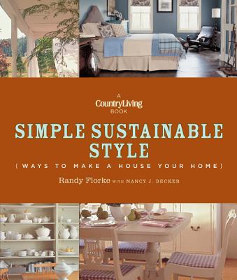Image for Country Living Simple Sustainable Style: Ways to Make a House Your Home Country Living Simple Sustainable Style: Ways to Make a House Your Home