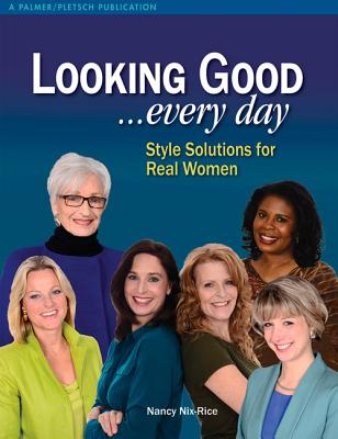 Looking Good .Every Day: Style Solutions for Real Women