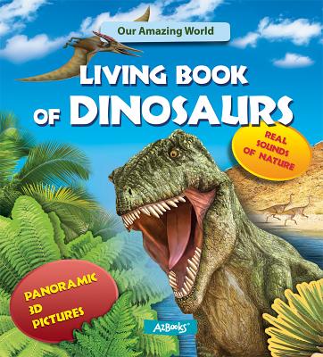 Living Book of Dinosaurs (Our Amazing World)