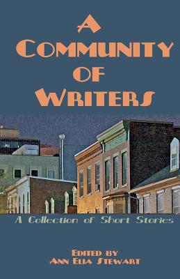 A Community of Writers: A Collection of Short Stories