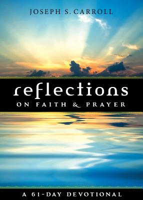 Image for Reflections on Faith and Prayer: A 61-Day Devotional Reflections on Faith and Prayer: A 61-Day Devotional