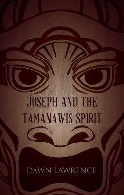Joseph and the Tamanawis Spirit