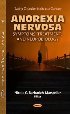 Image for Anorexia Nervosa: Symptoms, Treatment, and Neurobiology (Eating Disorders in the 21st Century)