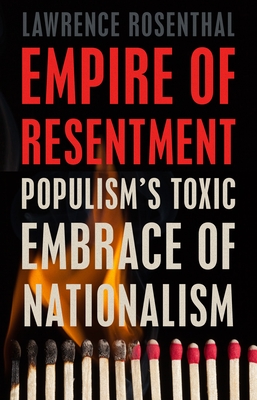 Empire of Resentment: Populisms Toxic Embrace of Nationalism