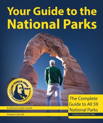 Your Guide to the National Parks: The Complete Guide to all 59 National Parks (Second edition)