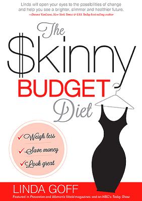 The Skinny Budget Diet: Weigh Less, Save Money, Look Great