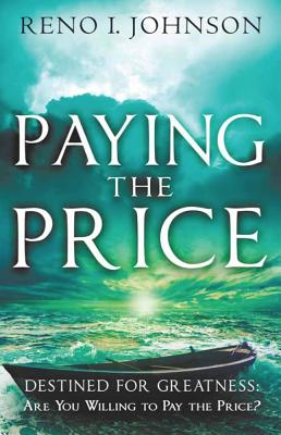 Paying the Price: Destined for Greatness: Are You Willing to Pay the Price